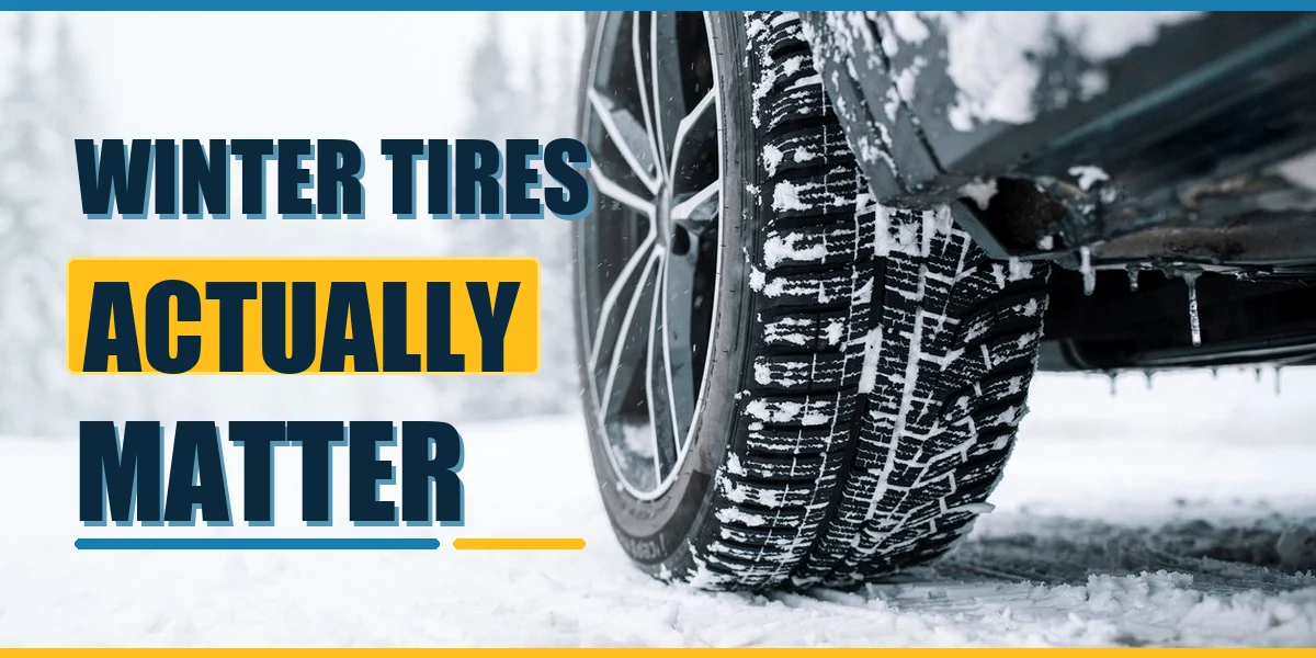 Winter tire with deep siped tread gripping packed snow, headline reading Winter Tires Actually Matter